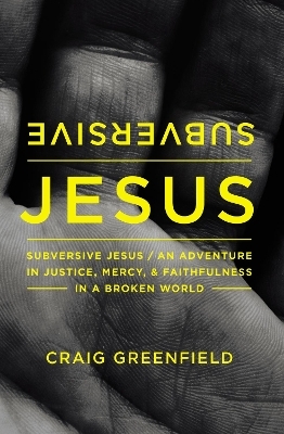 Subversive Jesus - Craig Warren Greenfield