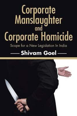 Corporate Manslaughter and Corporate Homicide - Shivam Goel