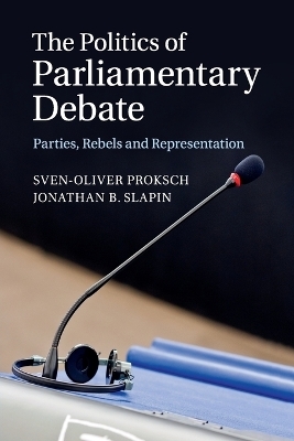 The Politics of Parliamentary Debate - Sven-Oliver Proksch, Jonathan B. Slapin