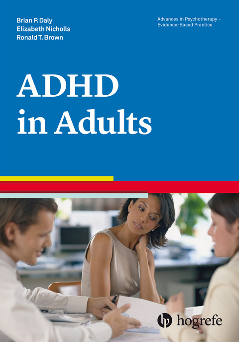 Attention Deficit / Hyperactivity Disorder in Adults - Brian P. Daly, Elizabeth Nicholls, Ronald T. Brown