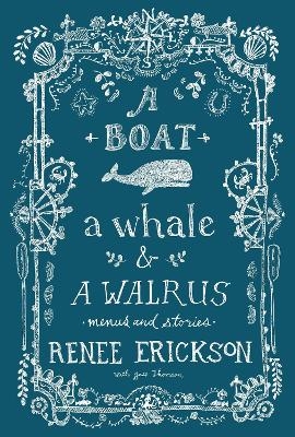 A Boat, a Whale & a Walrus - Renee Erickson, Jess Thomson