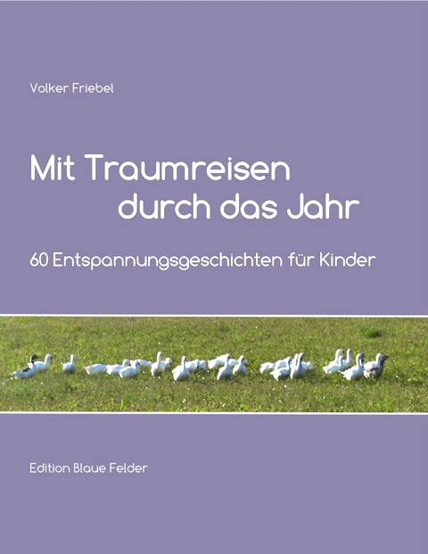 Mit Traumreisen durch das Jahr - Volker Friebel