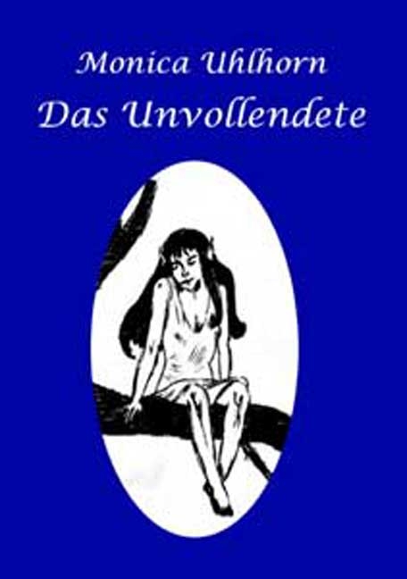 Das Unvollendete - Monica Uhlhorn