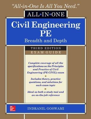 Civil Engineering All-In-One PE Exam Guide: Breadth and Depth, Third Edition - Indranil Goswami