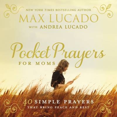 Pocket Prayers for Moms - Max Lucado