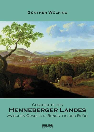 Geschichte des Henneberger Landes - Günther Wölfing