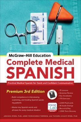 McGraw-Hill Education Complete Medical Spanish, Third Edition - Joanna Rios, José Fernández Torres, Tamara Ríos