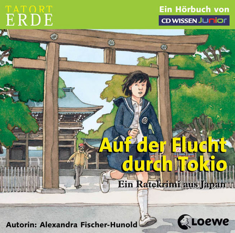 CD WISSEN Junior - Tatort Erde. Auf der Flucht durch Tokio - Alexandra Fischer-Hunold