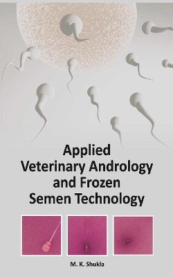 Applied Veterinary Andrology and Frozen Semen Technology - M. Shukla