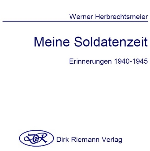 Meine Soldatenzeit - Werner Herbrechtsmeier