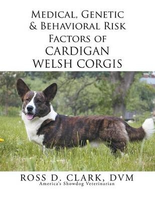 Medical, Genetic & Behavioral Risk Factors of Cardigan Welsh Corgis - Ross Clark