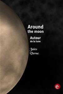 Around the moon/Autour de la lune - Jules Verne