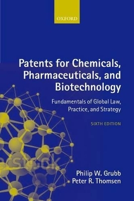 Patents for Chemicals, Pharmaceuticals, and Biotechnology - Philip W. Grubb, Peter R. Thomsen, Tom Hoxie, Gordon Wright