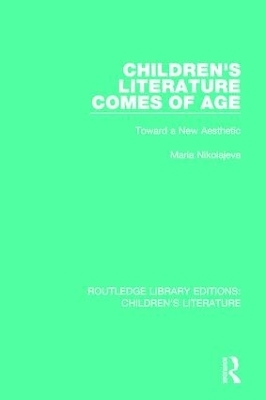 Children's Literature Comes of Age - Maria Nikolajeva