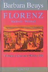 Florenz. Stadtwelt - Weltstadt - Barbara Beuys