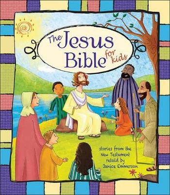 The Jesus Bible for Kids - Janice Emmerson