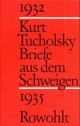 Briefe aus dem Schweigen 1932-1935 - Kurt Tucholsky