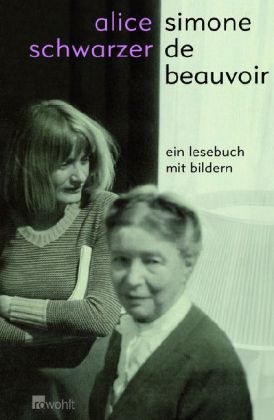 Simone de Beauvoir - Ein Lesebuch mit Bildern - Alice Schwarzer