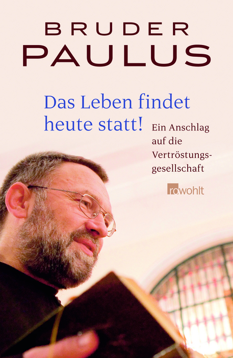 Das Leben findet heute statt! - Bruder Paulus Terwitte