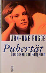 Pubertät - Loslassen und Haltgeben - Jan U Rogge