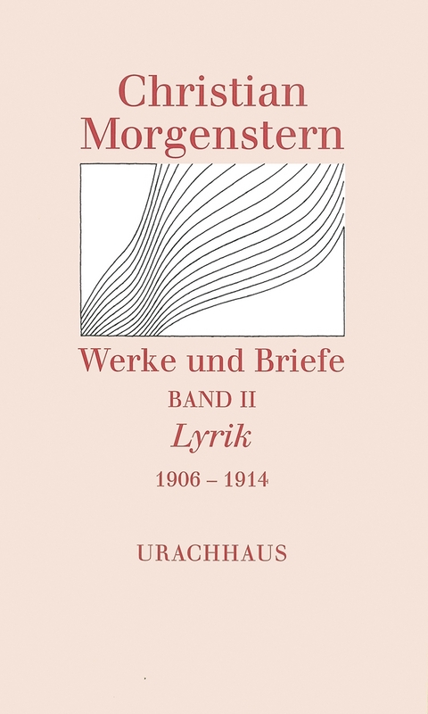 Werke und Briefe. Stuttgarter Ausgabe. Kommentierte Ausgabe / Lyrik 1906-1914 - Christian Morgenstern