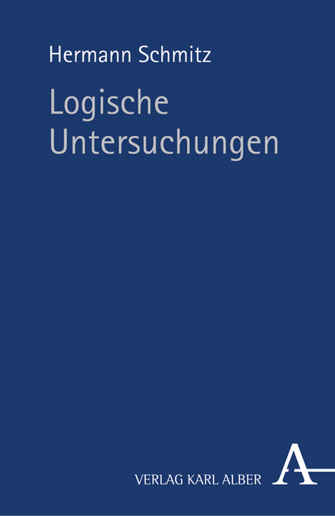 Logische Untersuchungen - Hermann Schmitz