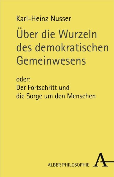 Über die Wurzeln des demokratischen Gemeinwesens - Karl H Nusser