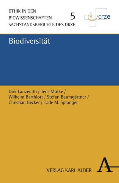 Biodiversität - Dirk Lanzerath, Wilhelm Barthlott, Jens Mutke, Tade Matthias Spranger, Stefan Baumgärtner, Christian Becker