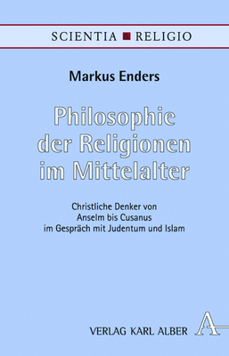 Philosophie der Religionen im Mittelalter - Markus Enders