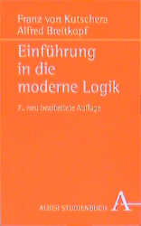 Einführung in die moderne Logik - Franz von Kutschera, Alfred Breitkopf