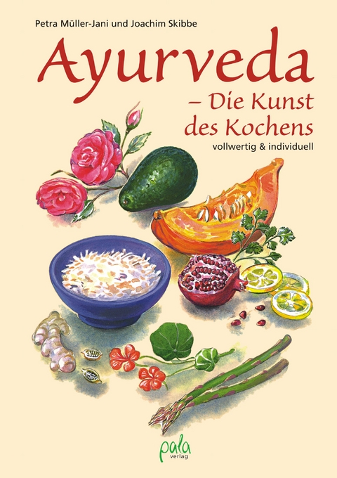 Ayurveda - Die Kunst des Kochens - Petra Müller-Jani, Joachim Skibbe
