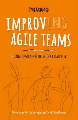 Improv-ing Agile Teams - Paul Goddard