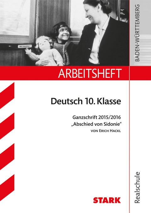 Arbeitsheft Realschule - Deutsch 10. Klasse Ganzschrift 2015/16 "Abschied von Sidonie" - Anja Engel