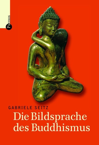 Die Bildsprache des Buddhismus - Gabriele Seitz