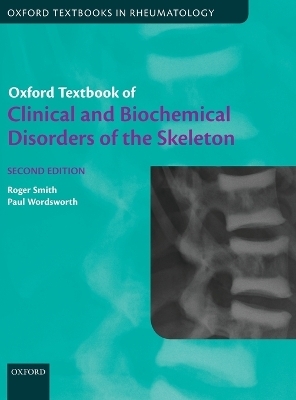 Oxford Textbook of Clinical and Biochemical Disorders of the Skeleton - Roger Smith, Paul Wordsworth