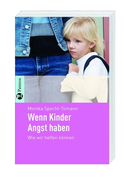 Wenn Kinder Angst haben - Monika Specht-Tomann