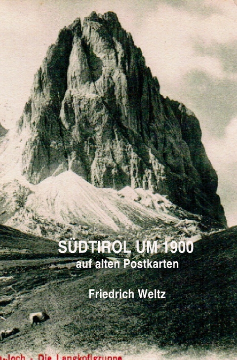SÜDTIROL UM 1900 - Prof. Dr. Friedrich Weltz