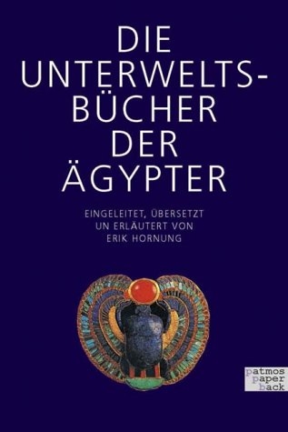 Die Unterweltsbücher der Ägypter - Erik Hornung