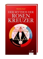 Der Mythos der Rosenkreuzer - Monika Hauf