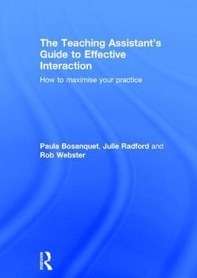 The Teaching Assistant's Guide to Effective Interaction - Paula Bosanquet, Julie Radford, Rob Webster