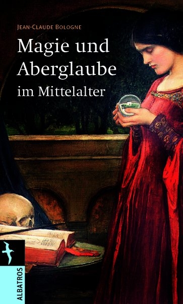 Magie und Aberglaube im Mittelalter - Jean Claude Bologne