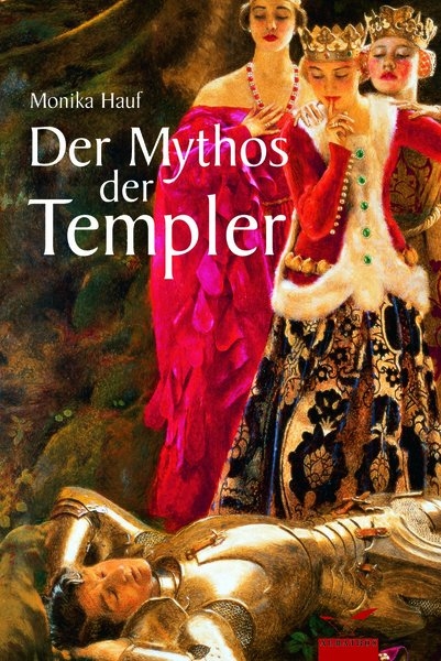 Der Mythos der Templer - Monika Hauf