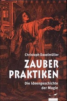Zauberpraktiken - Christoph Daxelmüller