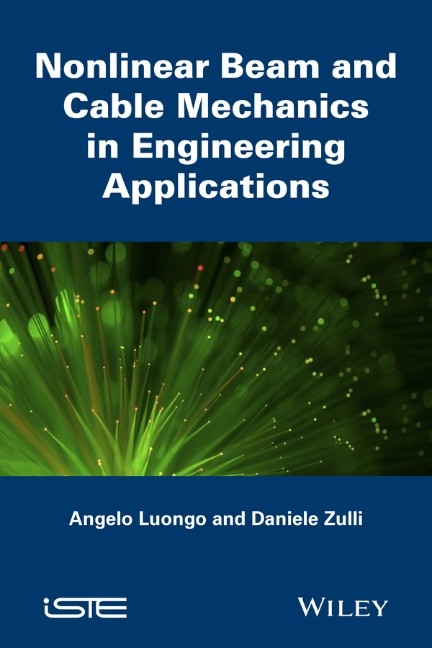 Nonlinear Beam and Cable Mechanics in Engineering Applications - A Luongo