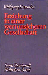 Erziehung in einer wertunsicheren Gesellschaft - Wolfgang Brezinka