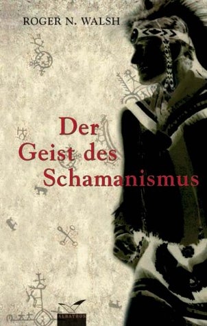 Der Geist des Schamanismus - Roger N Walsh