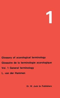 Glossary of Acarological Terminology Glossaire de la terminologie acarologique - L. van der Hammen