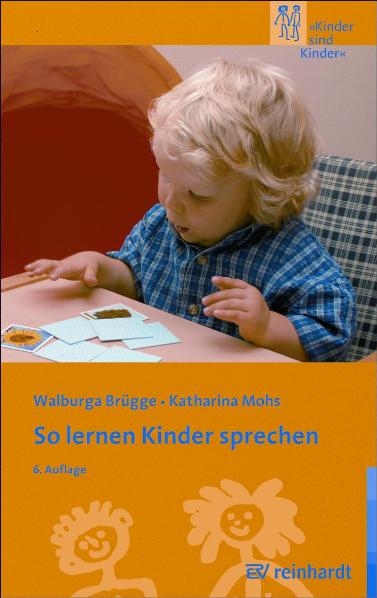 So lernen Kinder sprechen - Walburga Brügge, Katharina Mohs