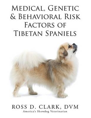 Medical, Genetic & Behavioral Risk Factors of Tibetan Spaniels - DVM Ross D Clark