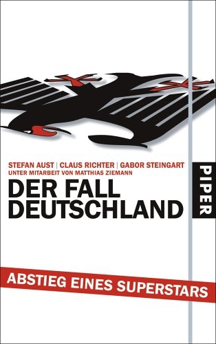 Der Fall Deutschland - Stefan Aust, Claus Richter, Gabor Steingart